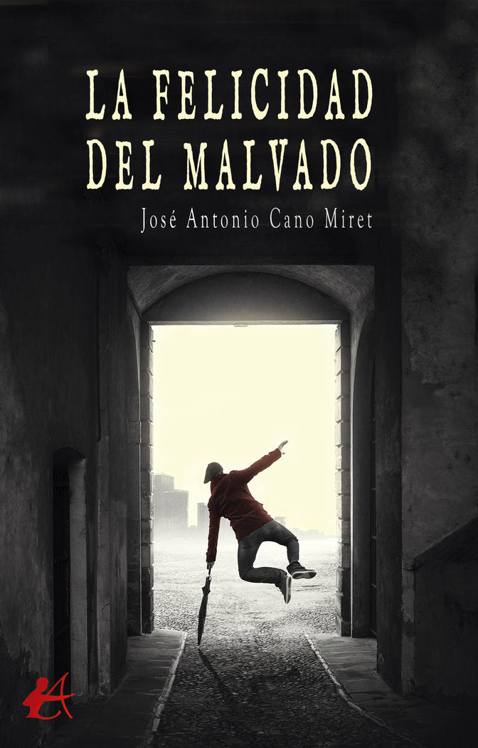 La felicidad del malvado, de Cano Miret, José Antonio | portada del libro