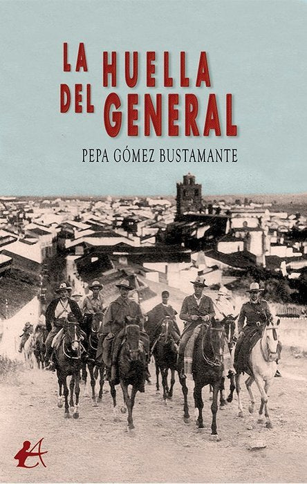 La huella del general, de Gómez Bustamante, Pepa | portada del libro