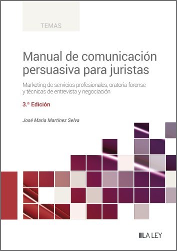 MANUAL DE COMUNICACION PERSUASIVA PARA JURISTAS (3ª EDICION), de MARTINEZ SELVA, JOSE MARIA | portada del libro