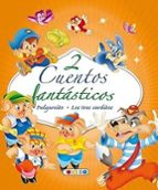 2 CUENTOS FANTASTICOS: PULGARCITO. LOS TRES CERDITOS, de Varios autores | portada del libro