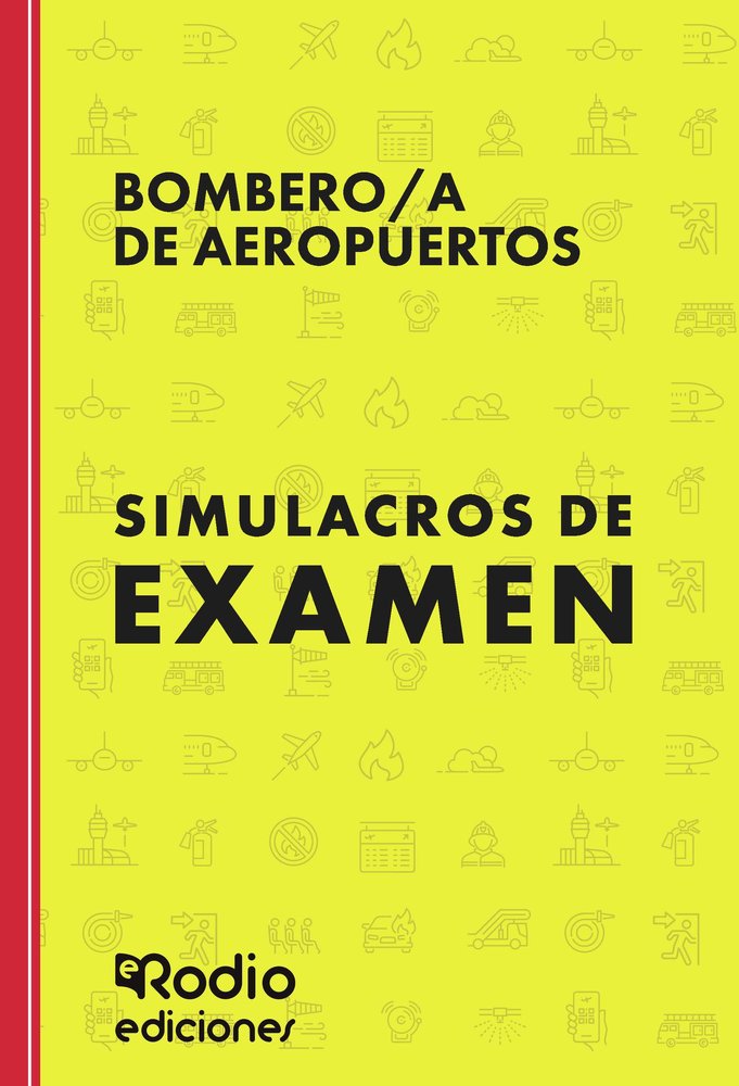 BOMBERO/A DE AEROPUERTOS. SIMULACROS DE EXAMEN, de EDICIONES RODIO RODIO | portada del libro