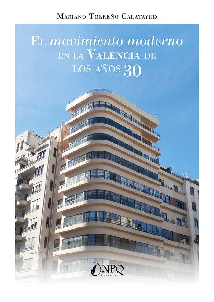 EL MOVIMIENTO MODERNO EN LA VALENCIA DE LOS AÑOS 30, de TORREÑO CALATAYUD, MARIANO | portada del libro