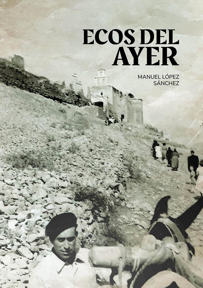 ECOS DEL AYER, de LOPEZ SANCHEZ, MANUEL | portada del libro
