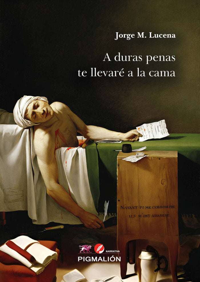 A DURAS PENAS TE LLEVARÉ A LA CAMA, de Martínez Lucena, Jorge | portada del libro