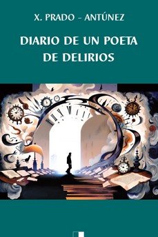Diario de un poeta de delirios, de PRADO ANTUNEZ, JOSE MANUEL | portada del libro