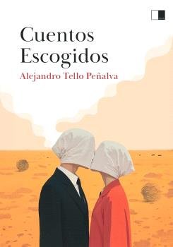 CUENTOS ESCOGIDOS, de TELLO PEÑALVA, ALEJANDRO | portada del libro