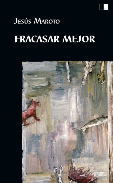 FRACASAR MEJOR, de MAROTO, JESUS | portada del libro