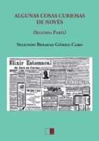 ALGUNAS COSAS CURIOSAS DE NOVES. SEGUNDA PARTE, de SEGUNDO BENAYAS GOMEZ CARO | portada del libro