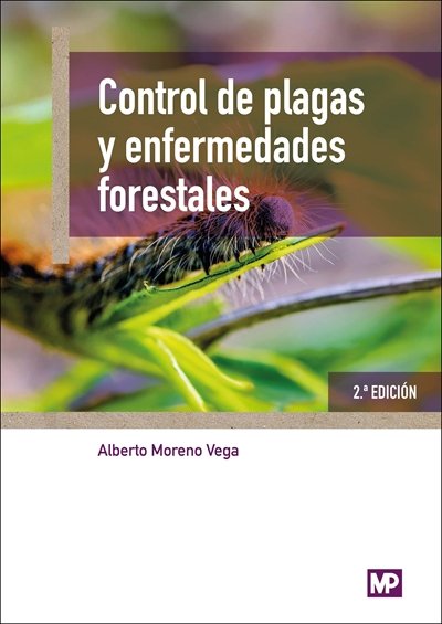 CONTROL DE PLAGAS Y ENFERMEDADES FORESTALES. 2ª EDICION, de MORENO VEGA, ALBERTO | portada del libro