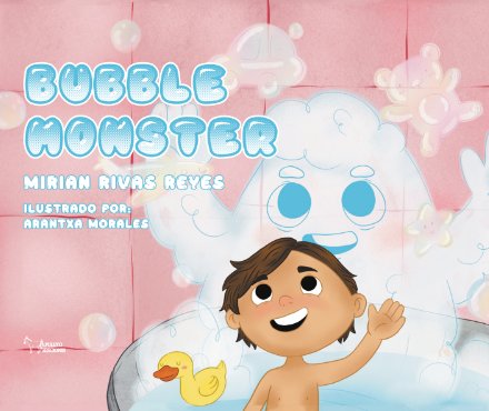 BUBBLE MONSTER, de RIVAS REYES, MIRIAN | portada del libro