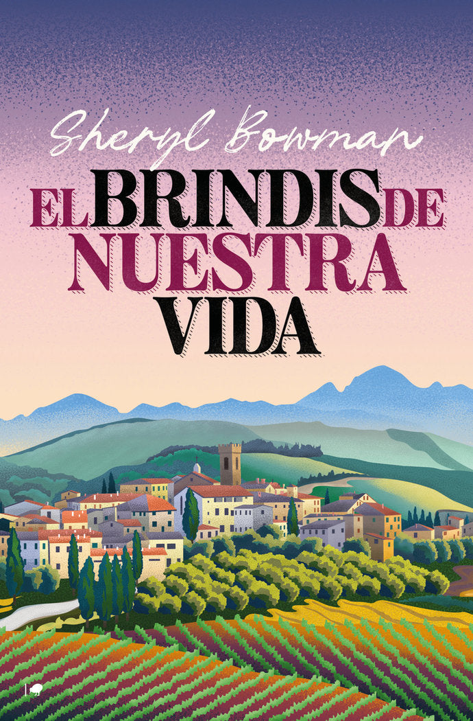 EL BRINDIS DE NUESTRAS VIDAS, de BOWMAN,SHERYL | portada del libro