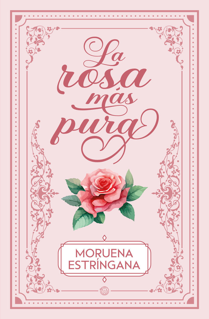 LA ROSA MAS PURA, de ESTRINGANA, MORUENA | portada del libro