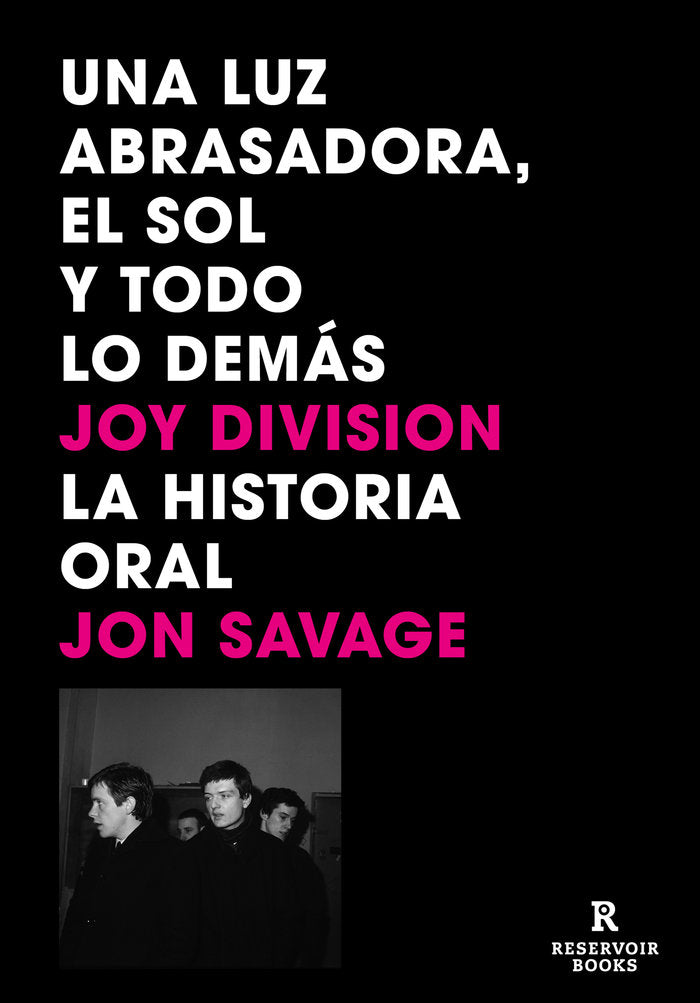 UNA LUZ ABRASADORA EL SOL Y TODO LO DEMAS, de JON SAVAGE | portada del libro