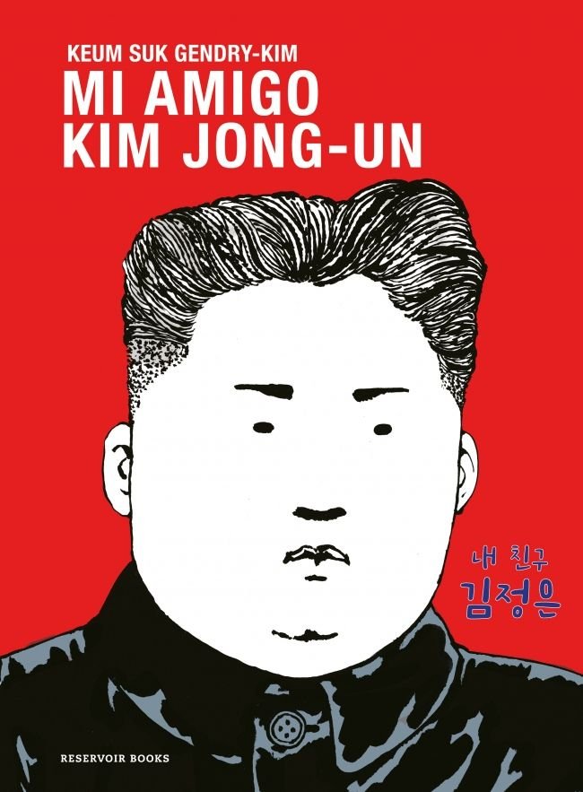 MI AMIGO KIM JONG-UN, de KEUM SUK GENDRY-KIM | portada del libro