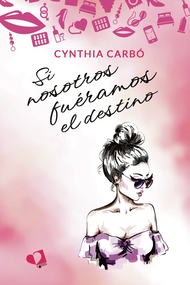 SI NOSOTROS FUERAMOS EL DESTINO, de CYNTHIA CARBO | portada del libro