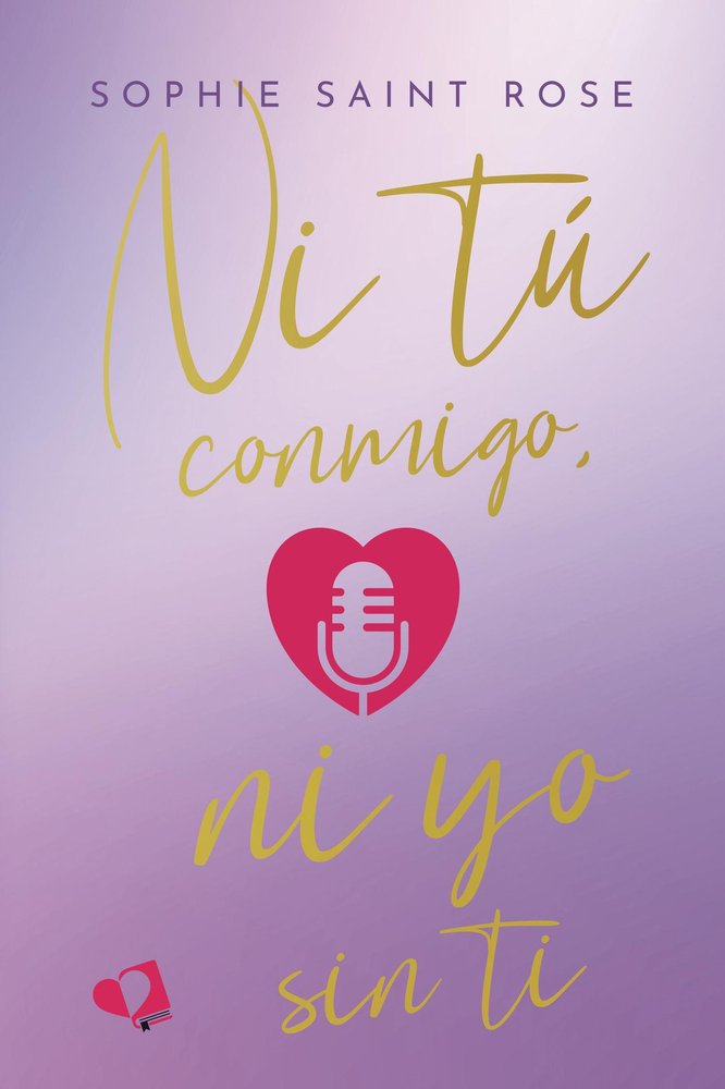 NI TU CONMIGO NI YO SIN TI, de SAINT ROSE, SOPHIE | portada del libro