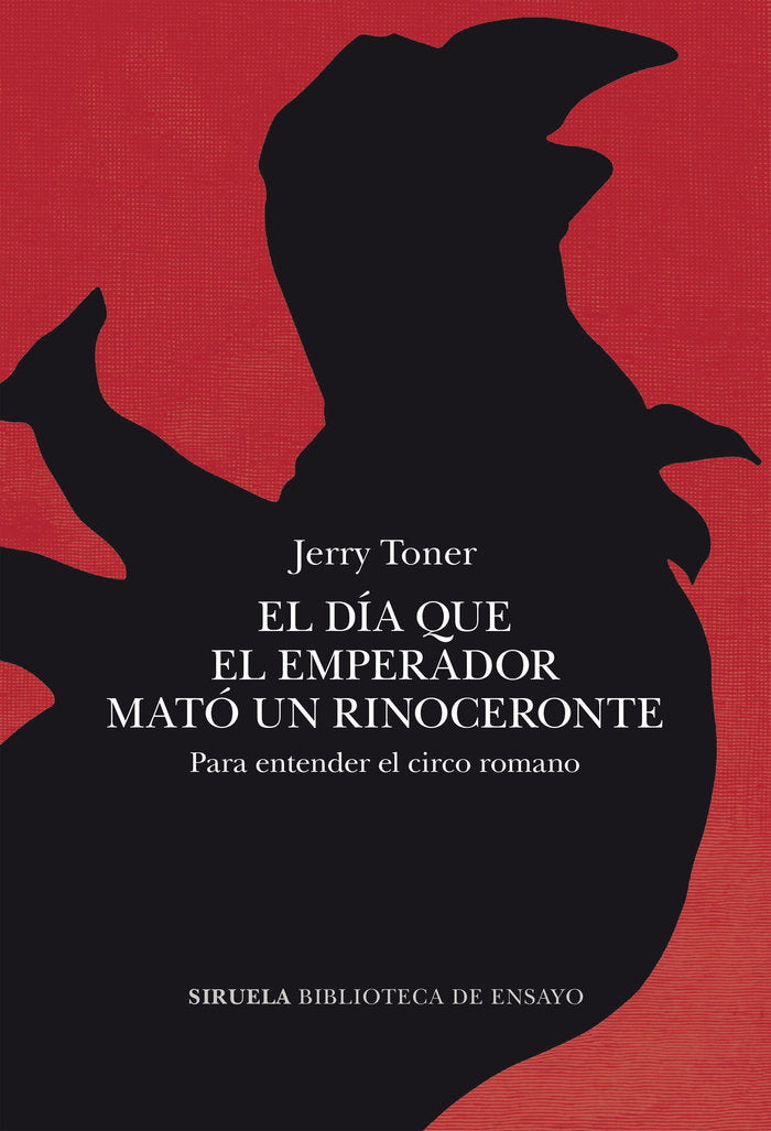 EL DIA QUE EL EMPERADOR MATO UN RINOCERONTE, de TONER, JERRY | portada del libro