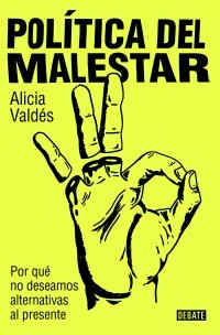 POLITICA DEL MALESTAR, de VALDES, ALICIA | portada del libro