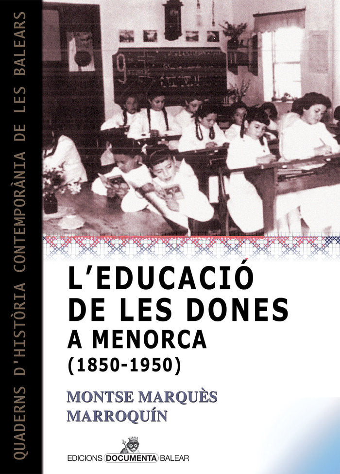 LEDUCACIO DE LES DONES A MENORCA 1850 1950, de MARQUÔS I MARROQUIN, MONTSERRAT | portada del libro