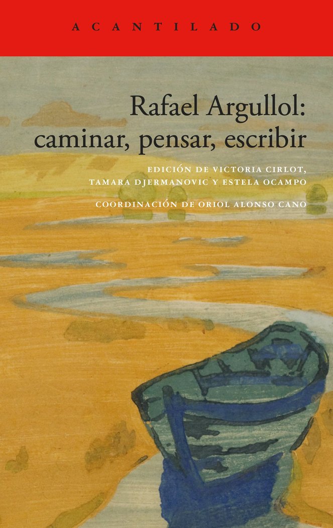 Rafael Argullol: caminar, pensar, escribir, de ARGULLOL, RAFAEL | portada del libro