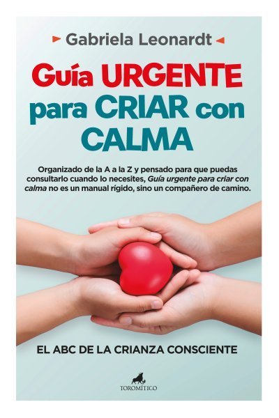GUIA URGENTE PARA CRIAR CON CALMA, de LEONARDT, GABRIELA | portada del libro