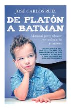 DE PLATﾓN A BATMAN (LEB), de José Carlos Ruiz | portada del libro