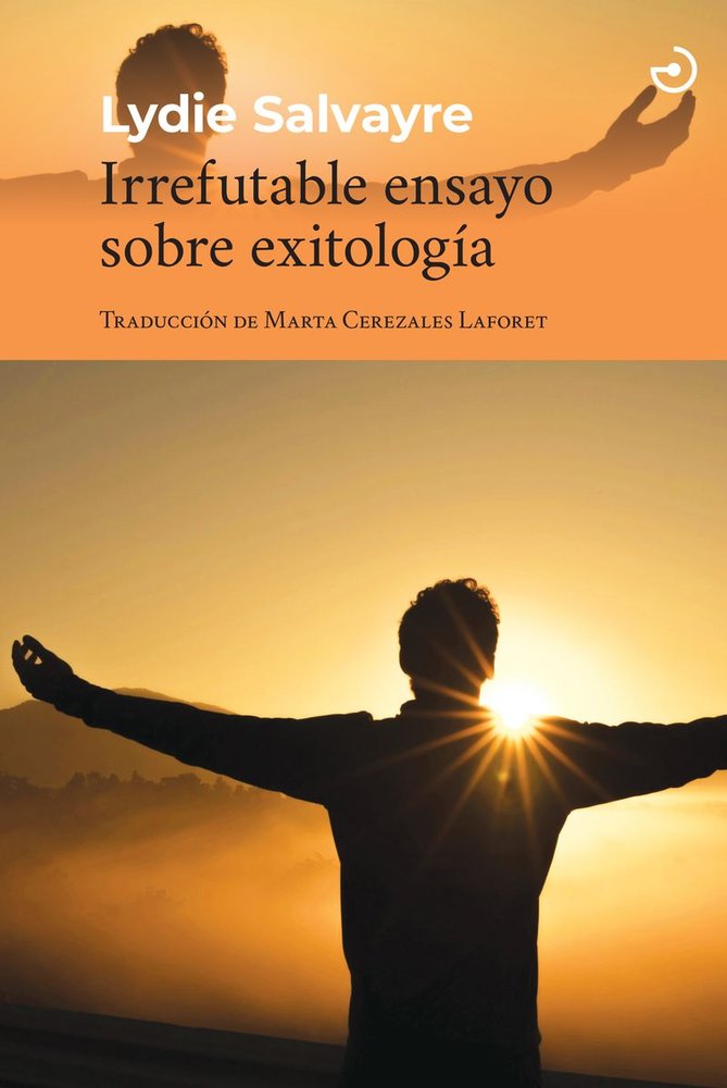 IRREFUTABLE ENSAYO SOBRE EXITOLOGIA, de SALVAYRE,LYDIE | portada del libro