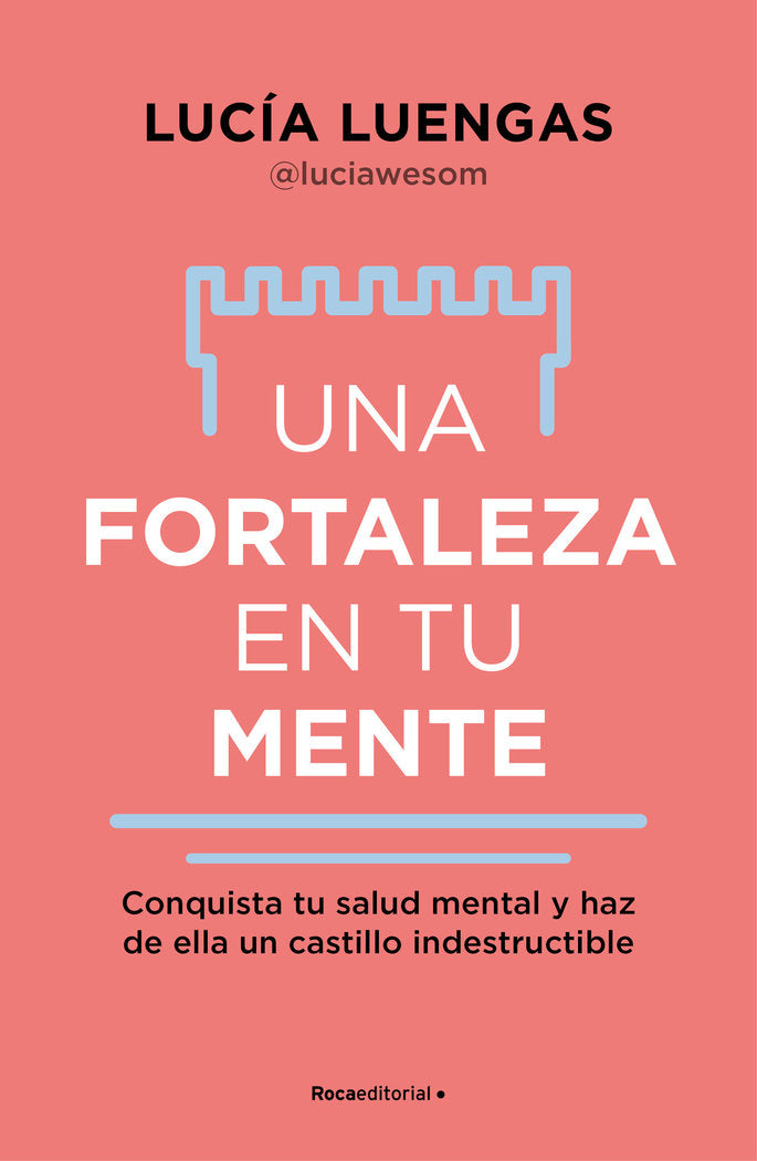 UNA FORTALEZA EN TU MENTE, de LUENGAS, LUCIA | portada del libro