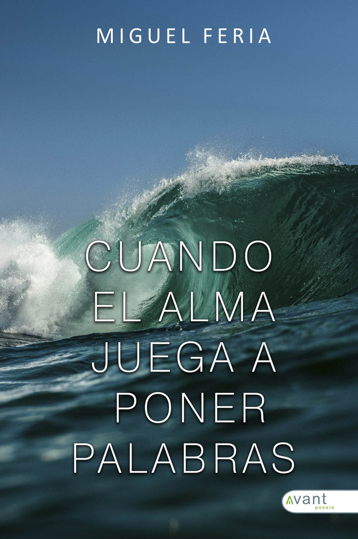 CUANDO EL ALMA JUEGA A PONER PALABRAS, de Feria, Miguel | portada del libro