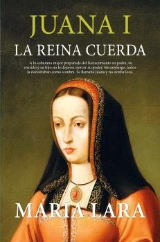 JUANA I, LA REINA CUERDA, de LARA, MARIA | portada del libro