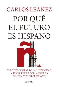 POR QUE EL FUTURO ES HISPANO, de LEAÑEZ, CARLOS | portada del libro