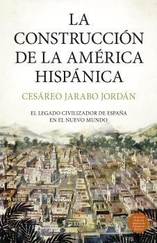 CONSTRUCCION DE LA AMERICA HISPANICA, LA, de JARABO JORDAN, CESAREO | portada del libro