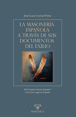 LA MASONERIA ESPAÑOLA A TRAVES DE SUS DOCUMENTOS DEL EXILIO, de CORRAL PÉREZ | portada del libro