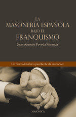 LA MASONERIA ESPAÑOLA BAJO EL FRANQUISMO, de POVEDA MIRANDA, JUAN ANTONIO | portada del libro