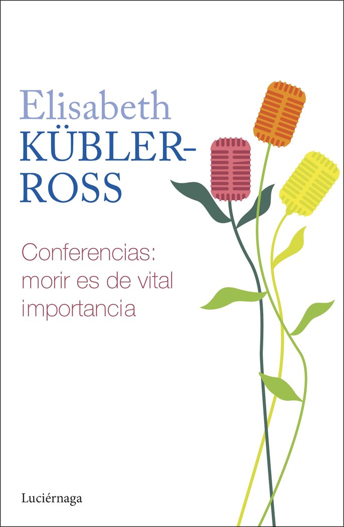Conferencias. Morir es de vital importancia, de ELISABETH KUBLER ROSS | portada del libro