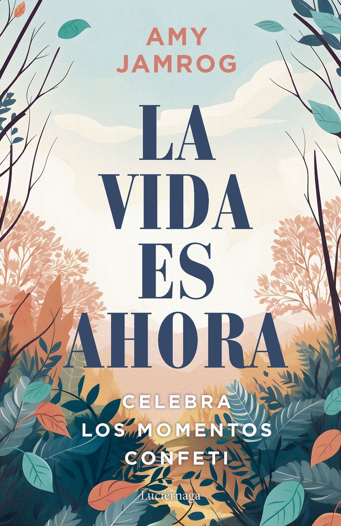 LA VIDA ES AHORA, de AMY JAMROG | portada del libro