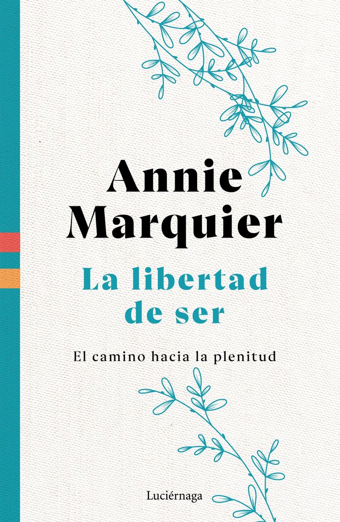 LA LIBERTAD DE SER, de MARQUIER, ANNIE | portada del libro
