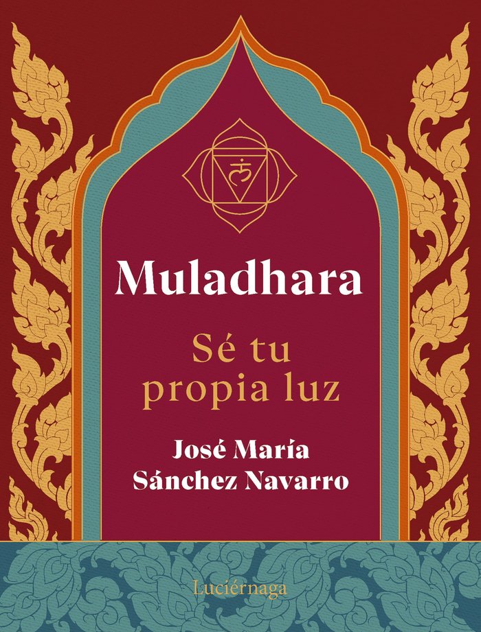 Muladhara. Se tu propia luz, de SANCHEZ NAVARRO, JOSE MARIA | portada del libro