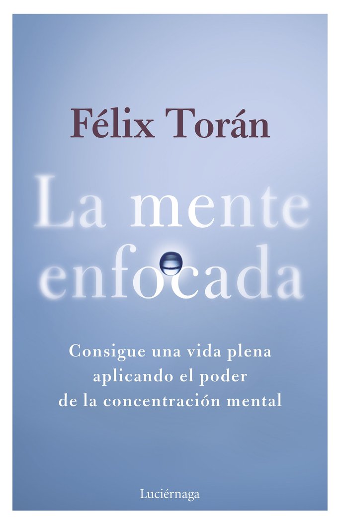 La mente enfocada, de TORAN MARTI, FELIX | portada del libro