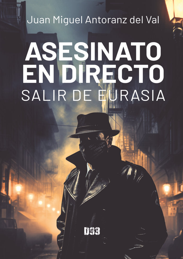 Asesinato en directo. Salir de Eurasia, de Antoranz del Val, Juan Miguel | portada del libro