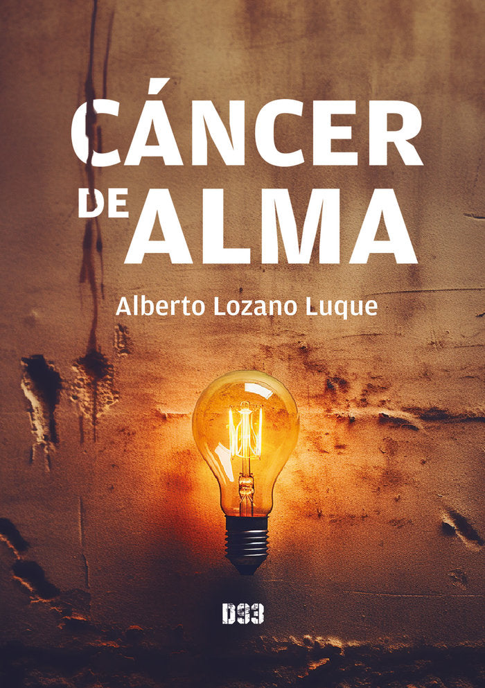 Cáncer de alma, de Lozano Luque, Alberto | portada del libro