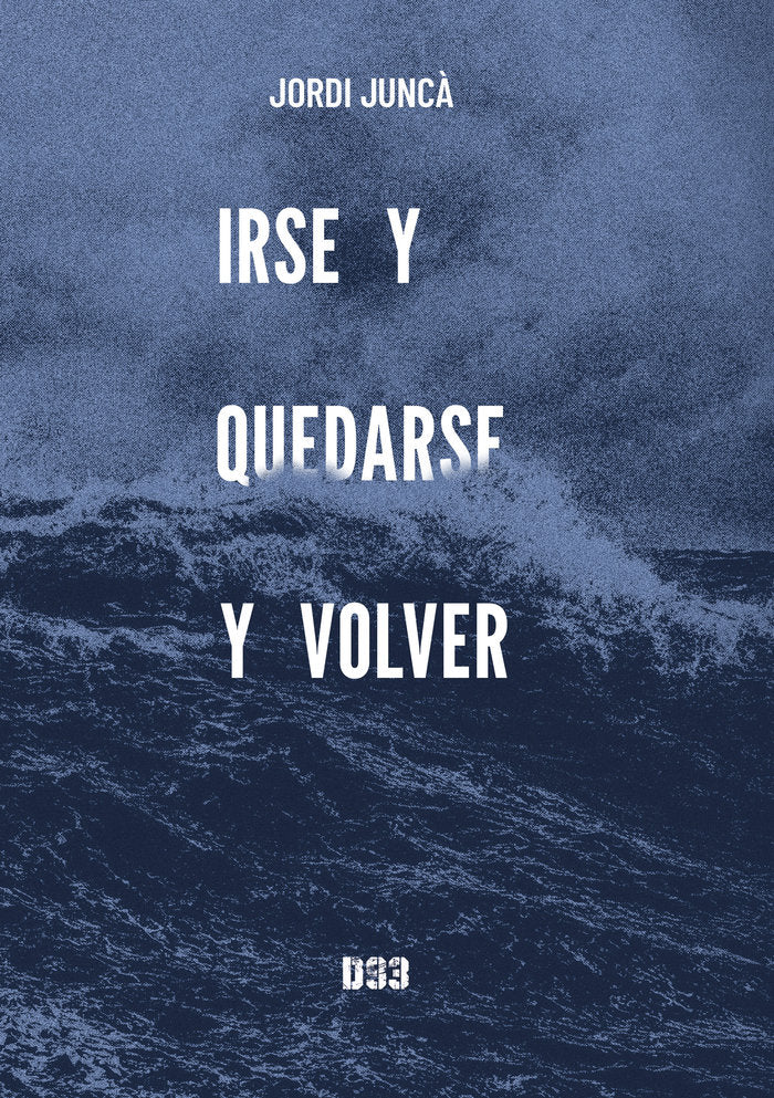 Irse y quedarse y volver, de Juncà, Jordi | portada del libro