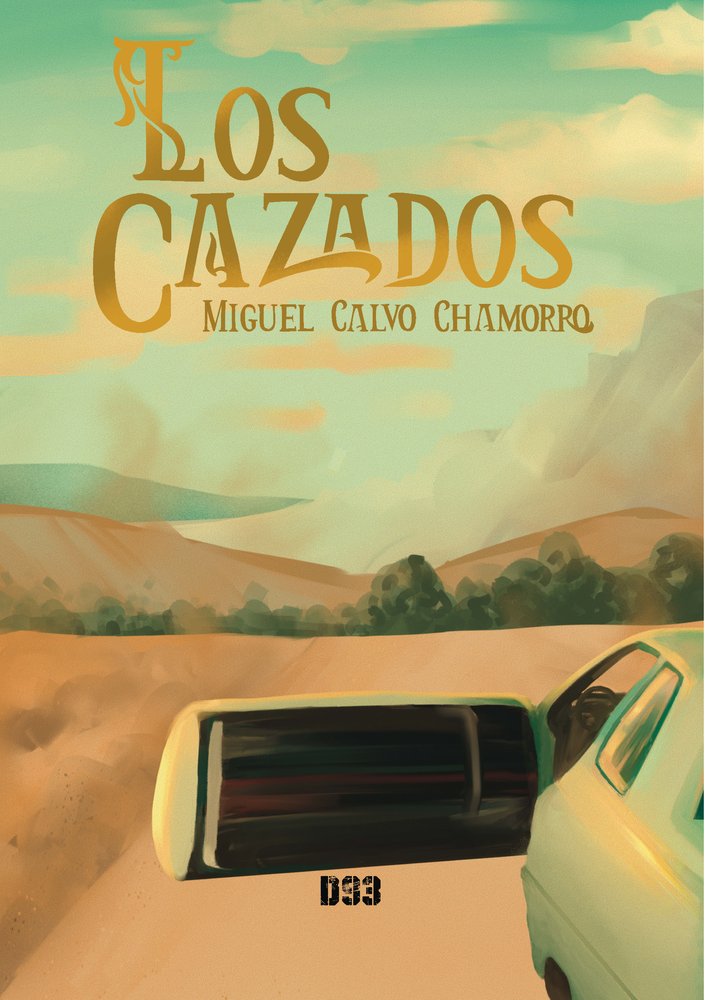 Los cazados, de Calvo Chamorro, Miguel | portada del libro