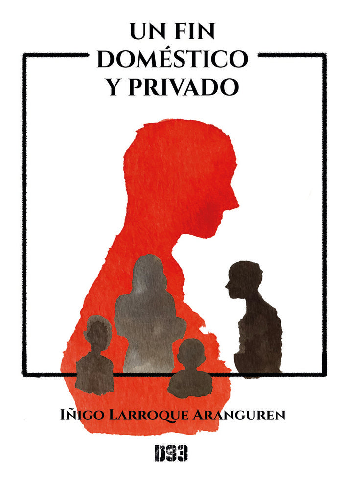 Un fin doméstico y privado, de Larroque Aranguren, Iñigo | portada del libro