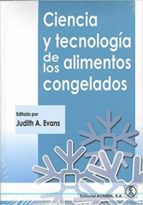Ciencia y tecnología de los alimentos congelados, de JUDITH A. EVANS | portada del libro