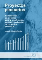 PROYECTOS PECUARIOS:HERRAMIENTAS DE SISTEMAS PLANIFICACION, de CLIMENT BONILLA, JUAN B. | portada del libro