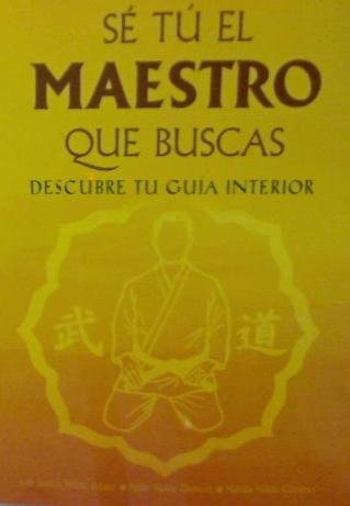 Sé tú el maestro que buscas, de Nalda Albic, José Santos | portada del libro