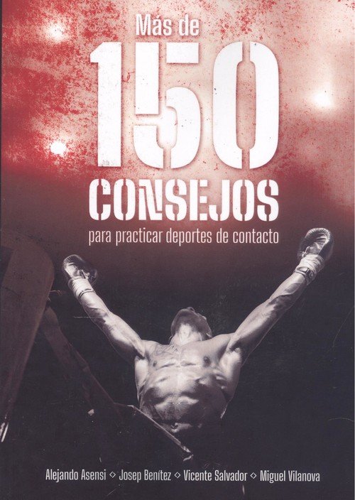 150 CONSEJOS PARA PRACTICAR DEPORTES DE CONTACTO, de ASENSI, ALEJANDRO | portada del libro