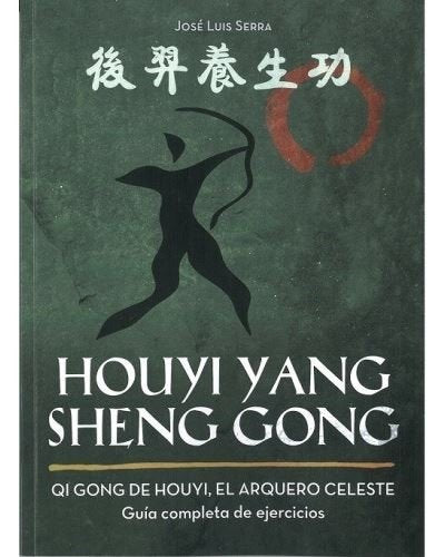 HOUYI YANG SHENG GONG:QI GONG DE HOUYI, EL ARQUERO CELESTE, de SERRA, JOSE LUIS | portada del libro