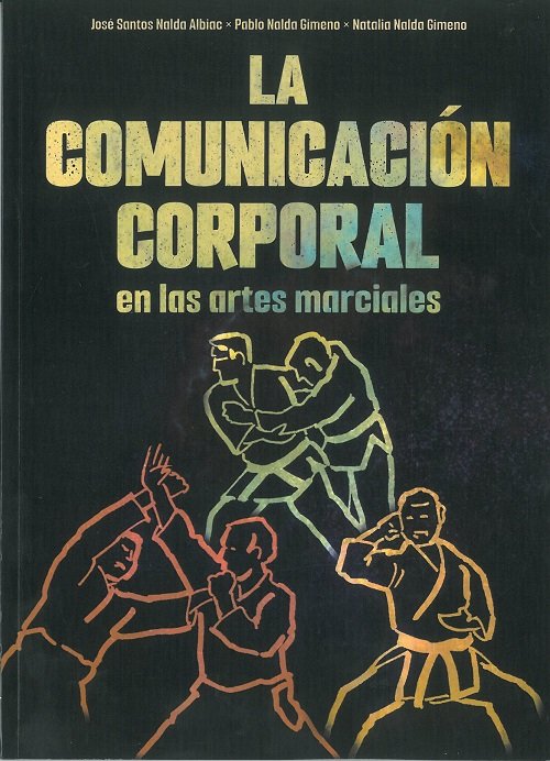 LA COMUNICACION CORPORAL EN LAS ARTES MARCIALES, de J. SANTOS NALDA ALBIAC | portada del libro